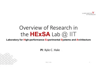 Overview of Research in the HExSA Lab @ IIT  Laboratory for High-performance Experimental Systems