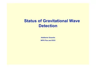 Status of Gravitational Wave  Detection  Adalberto Giazotto  INFN Pisa and EGO  The Indirect