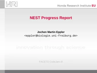 NEST Progress Report  Jochen Martin Eppler  &lt;eppler@biologie.uni-freiburg.de&gt;  FACETS CodeJam