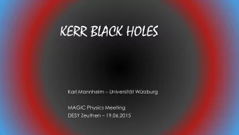 KERR BLACK HOLES Karl Mannheim  Universitt Wrzburg  MAGIC Physics Meeting DESY Zeuthen