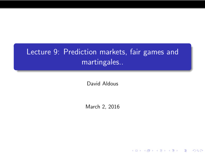 lecture 9 prediction markets fair games and martingales