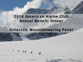 2016 American Alpine Club  Annual Benefit Dinner  Antarctic Mountaineering Panel  FEATURING  Brian