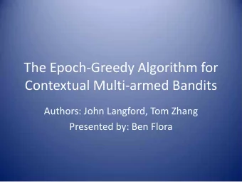 The Epoch-Greedy Algorithm for  Contextual Multi-armed Bandits  Authors: John Langford, Tom Zhang