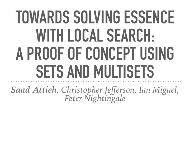 towards solving essence with local search a proof of