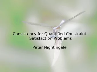 Consistency for Quantified Constraint  Satisfaction Problems  Peter Nightingale  Talk structure