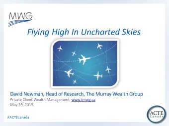 Flying High In Uncharted Skies  David  id Newman, He  Head of  of Research, The Murray Wealt  lth