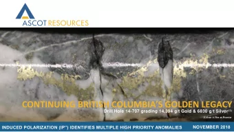 CONTINUING BRITISH COLUMBIAS GOLDEN LEGACY Drill Hole 14-707 grading 14,394 g/t Gold &amp; 6830
