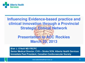 Strategic Clinical Network  Presentation to ACC Rockies  March 20, 2013 Blair J. ONeill MD FRCPC