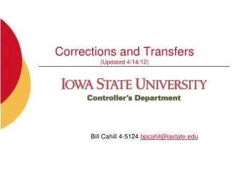 Corrections and Transfers  (Updated 4/14/12)  Bill Cahill 4-5124 bpcahil@iastate.edu  Agenda