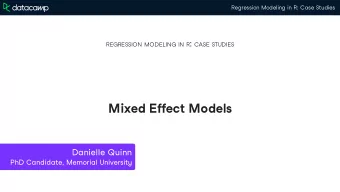 Mixed Eect Models  Danielle Quinn  PhD Candidate, Memorial University  Regression Modeling in R: