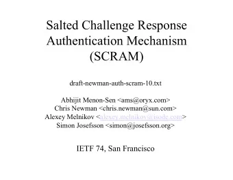Salted Challenge Response  Authentication Mechanism  (SCRAM)  draft-newman-auth-scram-10.txt