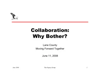 Collaboration:  Why Bother?  LaneCounty    MovingForwardTogether
