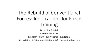The Rebuild of Conventional  Forces: Implications for Force  Training  Dr. Robbin F. Laird  October