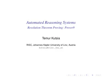 Automated Reasoning Systems  Resolution Theorem Proving: Prover9  Temur Kutsia  RISC, Johannes