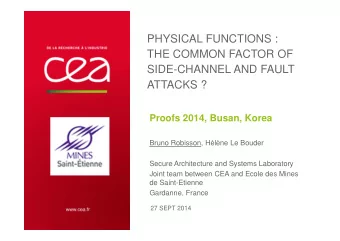 PHYSICAL FUNCTIONS :  THE COMMON FACTOR OF  SIDE-CHANNEL AND FAULT  ATTACKS ?  Proofs 2014, Busan,