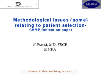 Methodological issues ( som e)  relating to patient selection-  CHMP Reflection paper  K Prasad,