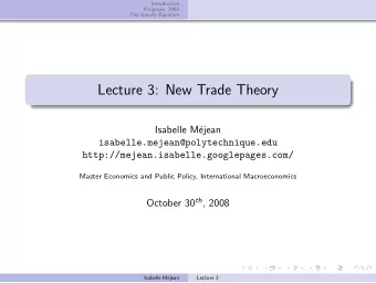 Lecture 3: New Trade Theory  Isabelle M  ejean  isabelle.mejean@polytechnique.edu