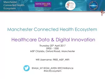 Healthcare Data &amp; Digital Innovation Thursday 20 th April 2017  0900 - 1300  MSP Citylabs,