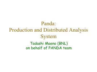 Panda:  Production and Distributed Analysis  System  Tadashi Maeno (BNL)  on behalf of PANDA team