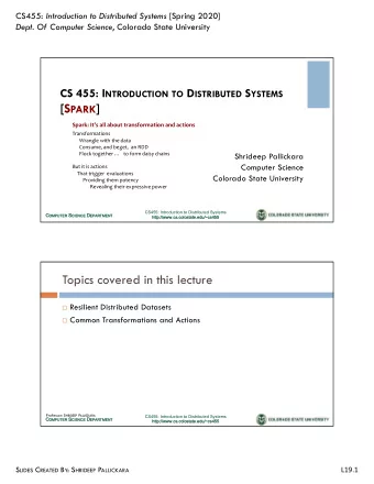 [S PARK ]  Spark: Its all about transformation and actions  Transformations  Wrangle with the