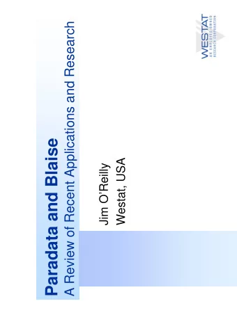 Paradata and Blaise  Westat, USA  Jim OReilly  Agenda  Evolution of Paradata  Significant