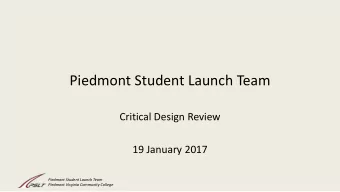 Piedmont Student Launch Team  Critical Design Review  19 January 2017  Piedmont Student Launch Team