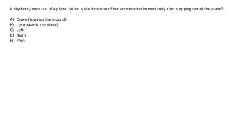 A skydiver jumps out of a plane.  What is the direction of her acceleration immediately after