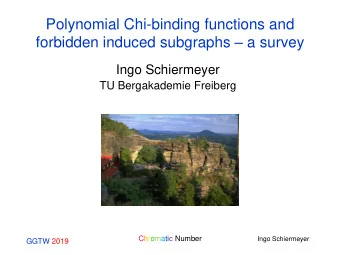 Polynomial Chi-binding functions and forbidden induced subgraphs  a survey  Ingo Schiermeyer  TU