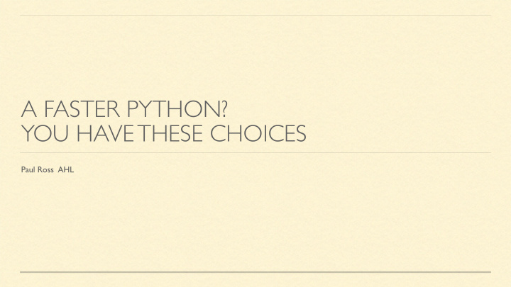 a faster python you have these choices