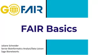 FAIR Basics  FAIR is  Where to find them and examples of use  The FAIR Data Principles