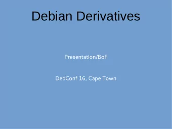 Debian Derivatives  P  r  e  s  e  n  t  a  t  i  o  n  /  B  o  F  D  e  b  C  o  n  f  1  6  ,  C