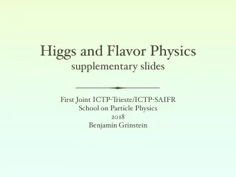 Higgs and Flavor Physics  supplementary slides First Joint ICTP - T rieste/ICTP - SAIFR  School on