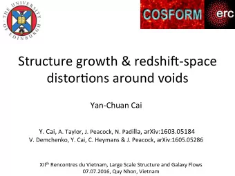 Structure growth &amp; redshi0-space  distor4ons around voids  Yan-Chuan Cai Y. Cai, A. Taylor, J.