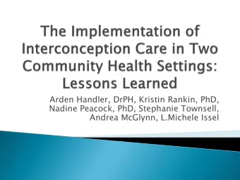 Nadine Peacock, PhD, Stephanie Townsell,  Andrea McGlynn, L.Michele Issel  This study focused on