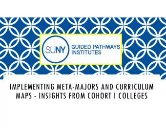 IMPLEMENTING META-MAJORS AND CURRICULUM  MAPS - INSIGHTS FROM COHORT I COLLEGES  PRESENTERS  Dr.