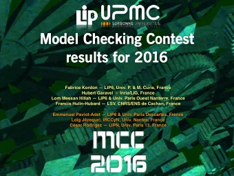 Model Checking Contest  results for 2016  Fabrice Kordon  LIP6, Univ. P. &amp; M. Curie, France