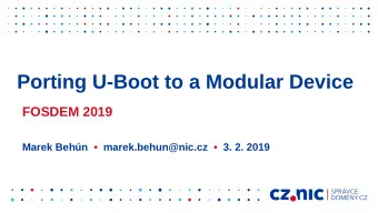 Porting U-Boot to a Modular Device  FOSDEM 2019  Marek Behn    marek.behun@nic.cz    3. 2.