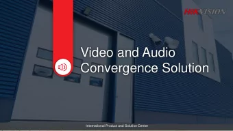 Video and Audio  Convergence Solution  International Product and Solution Center  Contents