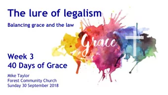 The lure of legalism  Balancing grace and the law  Week 3  40 Days of Grace  Mike Taylor  Forest