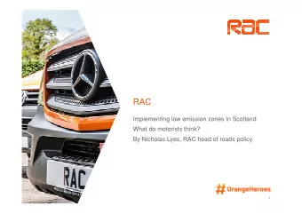 RAC  Implementing low emission zones in Scotland  What do motorists think?  By Nicholas Lyes, RAC