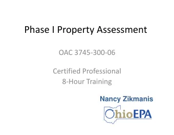 Phase I Property Assessment OAC 3745  300  06 Certified Professional 8  Hour Training