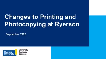 Changes to Printing and  Photocopying at Ryerson  September 2020  Agenda    Snapshot of