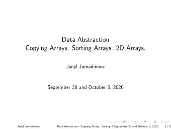 Data Abstraction  Copying Arrays. Sorting Arrays. 2D Arrays.  Janyl Jumadinova  September 30 and
