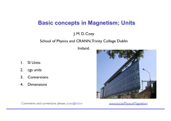 Basic concepts in Magnetism; Units  J. M. D. Coey  School of Physics and CRANN, Trinity College