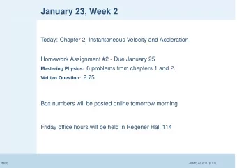 January 23, Week 2  Today: Chapter 2, Instantaneous Velocity and Accleration  Homework Assignment