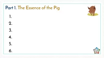 Part 1. The Essence of the Pig  1.  2.  3.  4.  5.  6.  Part 1. The Essence of the Pig  1.