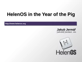 HelenOS in the Year of the Pig  HelenOS in the Year of the Pig  http://www.helenos.org