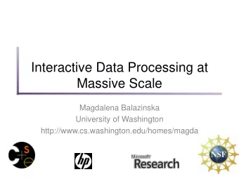 Massive Scale  Magdalena Balazinska  University of Washington