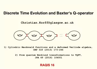 Discrete Time Evolution and Baxter's Q-operator  Christian.Korff@glasgow.ac.uk  (  :(  (  :  a  un