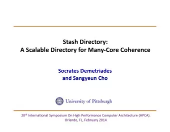 Stash  Directory:     A  Scalable  Directory  for  Many-Core